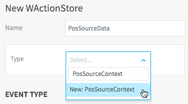 Details of a new WActionStore event. The name is PosSourceData. The Type selector is open and New: PosSourceContext is selected.